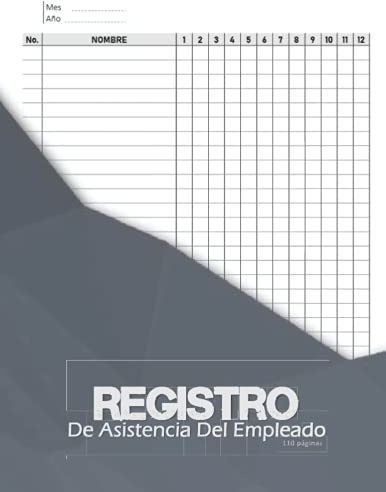 Registro De Asistencia Del Empleado: Control de Asistencia de Personal .110 páginas Diario, Semanal o Mensual....