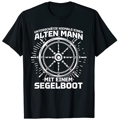 Unterschätze niemals - Lustiges Segler Segeln T-Shirt