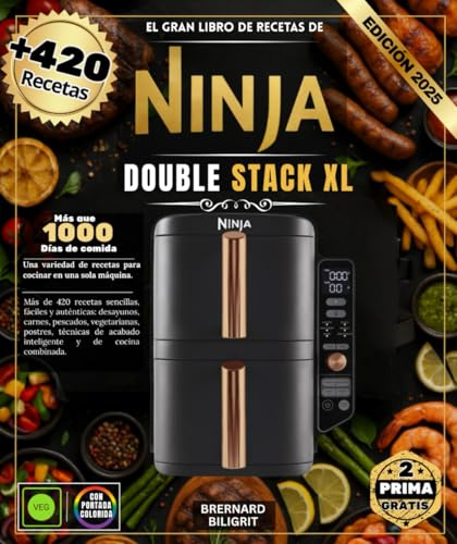El gran libro de recetas de Ninja Double Stack XL: Más de 420 recetas sencillas, fáciles y auténticas: desayunos, carnes, pescados, vegetarianas, ... de acabado inteligente y de cocina combinada.
