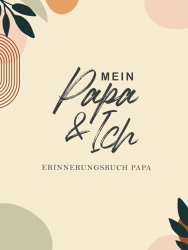 Mein Papa und Ich Erinnerungsbuch: Geschenkbuch Vatertag für den besten Papa Geschenk Geburtstag - Vater Buch zum Ausfüllen