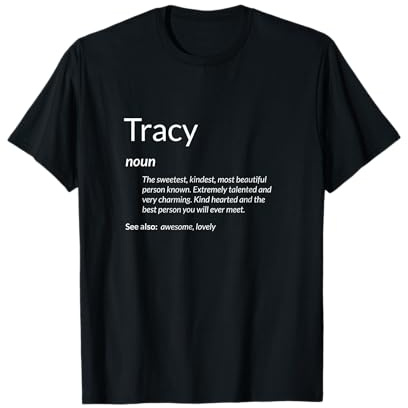 Tracy Is Kind Hearted Funny Name Definition Tracy T-Shirt