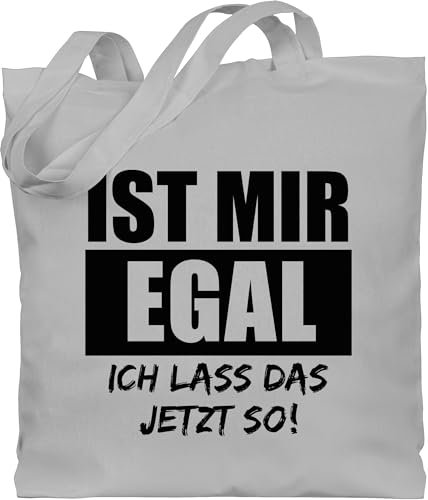 Baumwolltasche - Sprüche Statement mit Spruch - Ist mir egal, ich lass das jetzt so - Unisize - Hellgrau - beutel+mit+sprüchen+lustig sprueche egal beutel jutetasche sprüchen einfach stoffbeutel