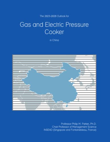 The 2023-2028 Outlook for Gas and Electric Pressure Cooker in China