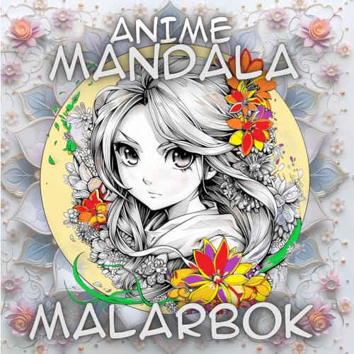 Anime Mandala Målarbok: 50 Målarbilder för Avkoppling och Kreativitet,En unik samling av mandalamotiv i anime-stil för vuxna och tonåringar.