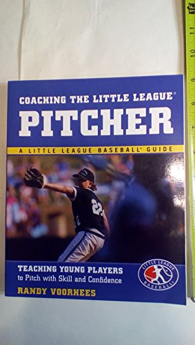 Coaching the Little League Pitcher: Teaching Young Players to Pitch With Skill and Confidence (Little League Baseball Guides)
