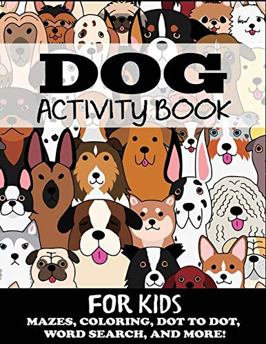 Dog Activity Book for Kids: Mazes, Coloring, Dot to Dot, Word Search, and More