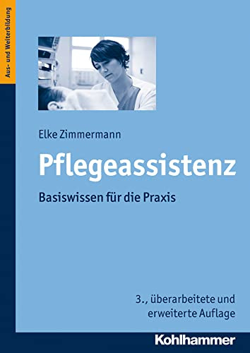 Pflegeassistenz: Basiswissen für die Praxis