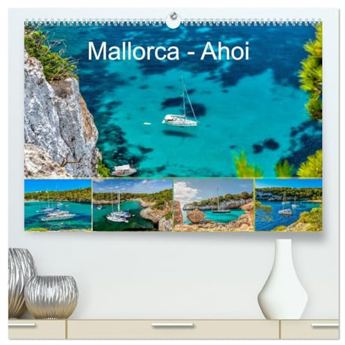 Mallorca - Ahoi (hochwertiger Premium Wandkalender 2026 DIN A2 quer), Kunstdruck in Hochglanz: Ein Kalender für alle Freizeitkapitäne. Wundervolle ... Buchten und Häfen Mallorcas (CALVENDO Orte)