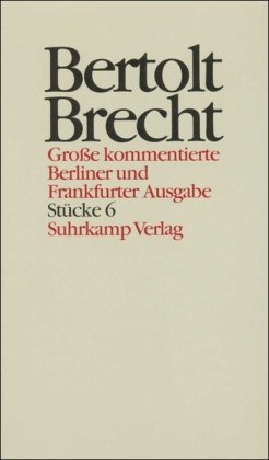 Werke. Große kommentierte Berliner und Frankfurter Ausgabe. 30 Bände (in 32 Teilbänden) und ein Registerband: Band 6: Stücke 6. Mutter Courage und ... Berliner und Frankfurter Ausgabe)