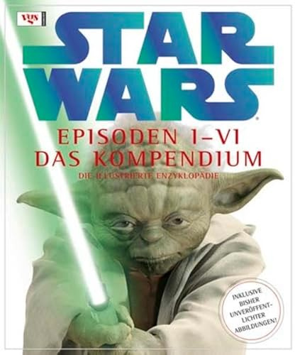 STAR WARS Kompendium - Die illustrierte Enzyklopädie: Episoden I-VI