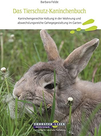 Das Tierschutz-Kaninchenbuch: Kaninchengerechte Haltung in der Wohnung und abwechslungsreiche Gehegegestaltung im Garten