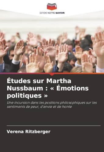 Études sur Martha Nussbaum : « Émotions politiques »: Une incursion dans les positions philosophiques sur les sentiments de peur, d'envie et de honte
