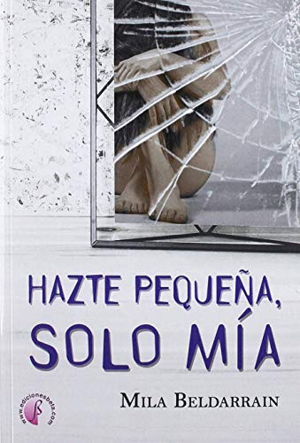 Hazte pequeña, solo mía (Novela)