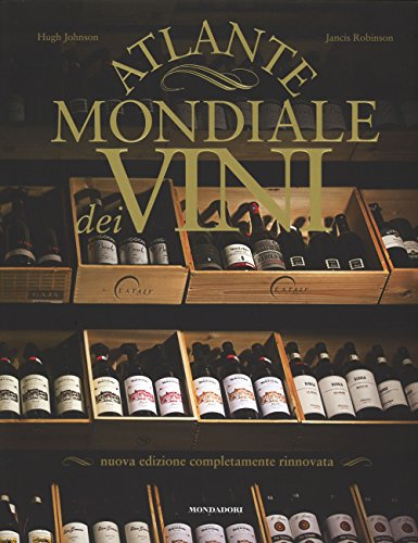 Atlante mondiale dei vini. Ediz. illustrata