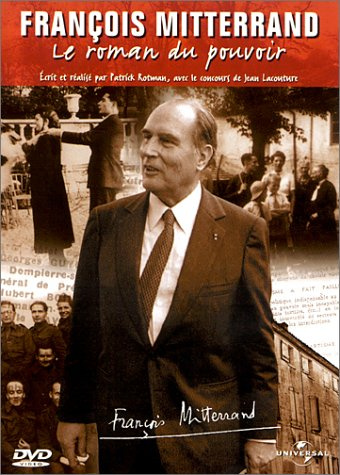 François Mitterrand, le roman du pouvoir : Les Années d'apprentissage (1916-1958) / Le Conquérant (1958-1981) / Les Illusions perdues (1981-1988) / Splendeur et Misère du pouvoir (1988-1995)