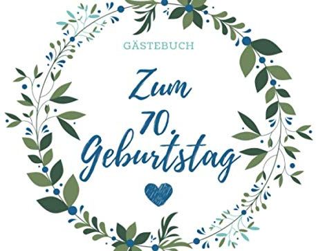 GÄSTEBUCH ZUM 70. GEBURTSTAG: Gästebuch BLANKO Geschenk zum runden 70. Geburtstag | Geburtstagsgeschenk | Gaestebuch | Geburtstagsfeier | Siebzigster Geburtstag | Party