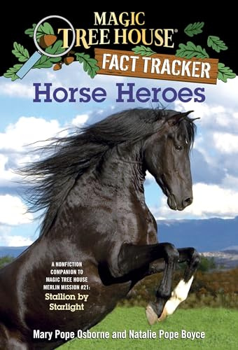 Horse Heroes: A Nonfiction Companion to Magic Tree House Merlin Mission #21: Stallion by Starlight: 27 (Magic Tree House Fact Tracker)