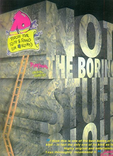 Not the Boring Stuff: Ungewöhnliche Übungsstücke. Flöte (2 Flöten) und Klavier. Partitur und Stimmen.