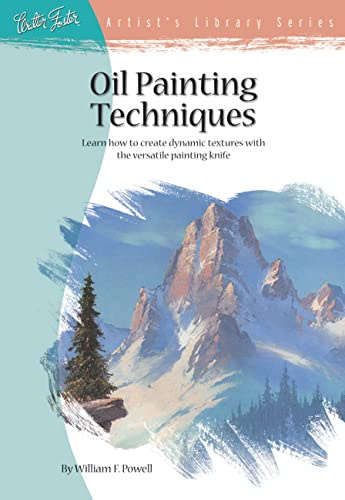Oil Painting Techniques: Learn How to Create Dynamic Textures With the Versatile Painting Knife (Artist's Library)