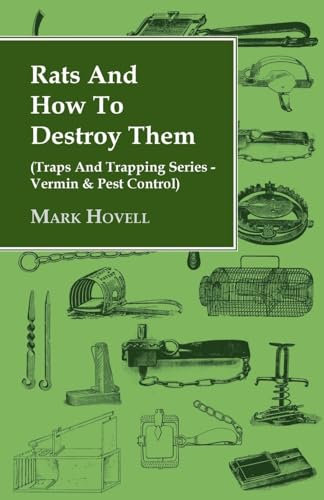 Rats and How to Destroy Them (Traps and Trapping Series - Vermin & Pest Control)