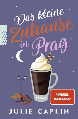 Das kleine Zuhause in Prag: Ein zauberhafter Liebesroman von der Queen of Happy Ends (Romantic Escapes, Band 12)