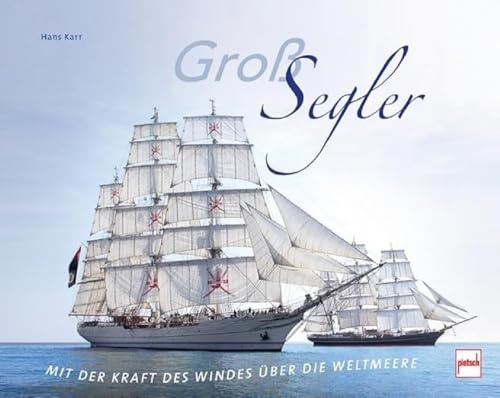Großsegler: Mit der Kraft des Windes über die Weltmeere