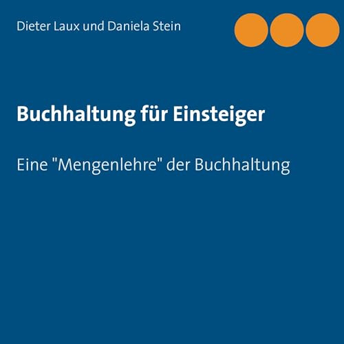 Buchhaltung für Einsteiger: Eine Mengenlehre der Buchhaltung