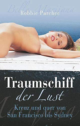 Traumschiff der Lust: Kreuz und quer von San Francisco bis Sydney