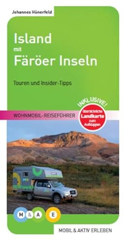 Island mit Färöer Inseln: Wohnmobil-Reiseführer (MOBIL & AKTIV ERLEBEN - Wohnmobil-Reiseführer: Touren und Insider-Tipps)