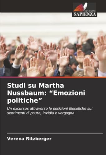 Studi su Martha Nussbaum: “Emozioni politiche”: Un excursus attraverso le posizioni filosofiche sui sentimenti di paura, invidia e vergogna