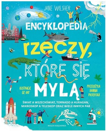 Encyklopedia rzeczy, które się mylą. Świat a wszechświat, tornado a huragan, mikroskop a teleskop or