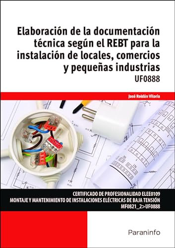 Elaboración de la documentación técnica según REBT para la instalación de locales, comercios y pequeñas industrias (Electricidad y Electrónica)