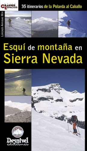Esquí de montaña en Sierra Nevada: 35 itinerarios de la Polarda al Caballo (Guías Outdoor)