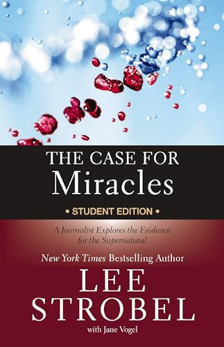 The Case for Miracles Student Edition: A Journalist Explores the Evidence for the Supernatural (Case for … Series for Students)
