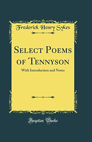Select Poems of Tennyson: With Introduction and Notes (Classic Reprint)