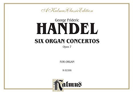 Six Organ Concerti, Op. 7: Comb Bound Book: For Organ: a Kalmus Classic Edition