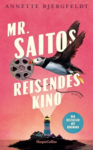 Mr. Saitos reisendes Kino: Roman | Bestseller aus Dänemark | Für Fans von John Irving und Isabel Allende | 'Das Beste, was ich seit sehr, sehr langer Zeit gelesen habe' Jussi Adler Olsen