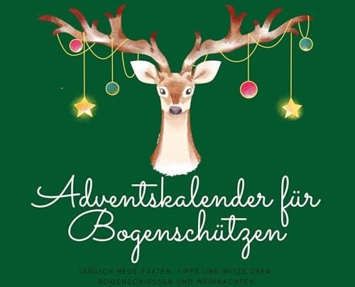 Adventskalender für Bogenschützen: Täglich neue Fakten, Tipps und Witze über Bogenschiessen und Weihnachten