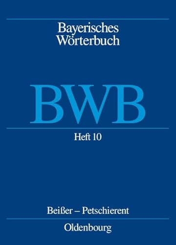 Bayerisches Wörterbuch, Band 2 (Heft 10): Beißer - petschieren