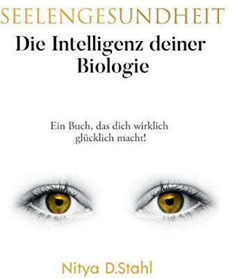 Seelengesundheit: Die Intelligenz deiner Biologie