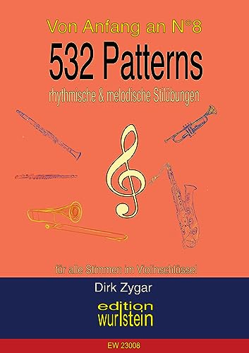 532 Patterns - rhythmische und melodische Stilübungen: für alle Stimmen im Violinschlüssel (Von Anfang an)