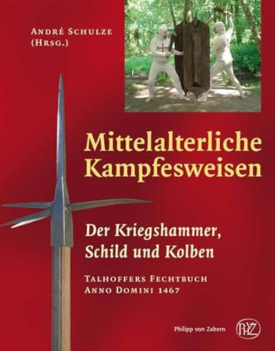 Mittelalterliche Kampfesweisen / Der Kriegshammer, Schild und Kolben: Talhoffers Fechtbuch Anno Domini 1467