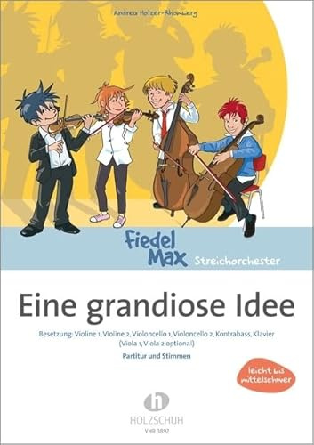Eine grandiose Idee: Besetzung: Violine 1, Violine 2, Violoncello 1, Violoncello 2, Kontrabass, Klavier (Viola 1, Viola 2 optional)