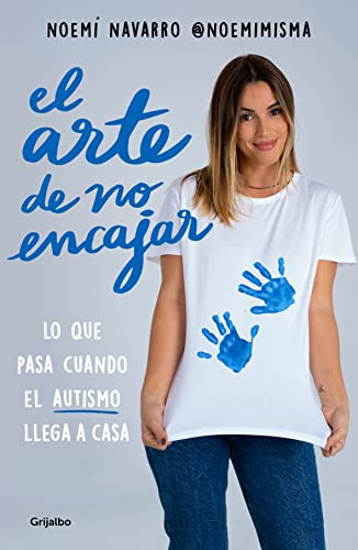 El arte de no encajar. Lo que pasa cuando el AUTISMO llega a casa / The Art of N ot Fitting In (Crecimiento personal)