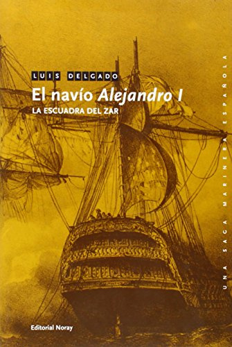El navío Alejandro I: La escuadra del Zar (Una saga marinera española)