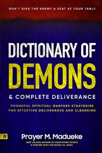 Dictionary of Demons & Complete Deliverance: Don’t Give the Enemy a Seat at Your Table, Powerful Spiritual Warfare Strategies for Effective ... Breaking Demonic Curses, Cast Out Demons)
