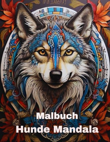 Malbuch Hunde Mandala: Mein Hunde Mandala Malbuch, mandala hunde für kinder ab 8 jahre, tiere als mandala, perfekt zum stressabbau