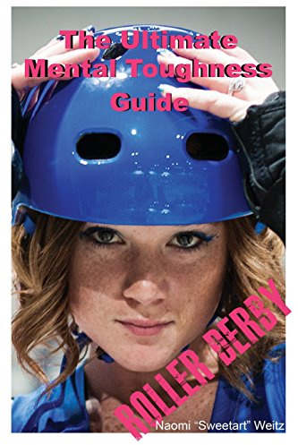 The Ultimate Mental Toughness Guide: Roller Derby