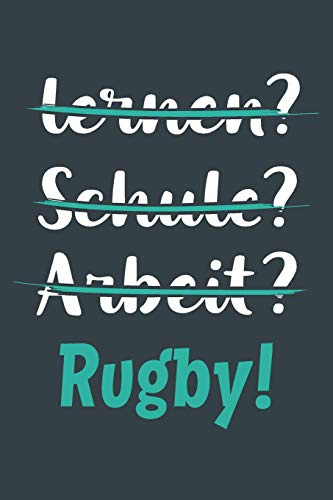 lernen? Schule? Arbeit? Rugby!: Notizbuch - tolles Geschenk für Notizen, Scribbeln und Erinnerungen aufbewahren | liniert mit 100 Seiten