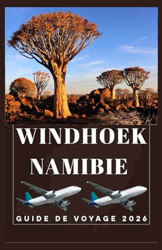 WINDHOEK NAMIBIE Guide de voyage 2026 (AFRICA COUNTRIES UPDATED LOW BUDGET TRAVEL GUIDE (ENGLISH, GERMAN, ITALIAN, FRENCH, JAPANESE, SPANISH, DUTCH, POLISH))